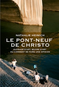 Nathalie Heinich - Le Pont-Neuf de Christo - Ouvrage d'art, oeuvre d'art ou comment se faire une opinion.