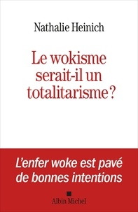 Nathalie Heinich - Le Wokisme serait-il un totalitarisme ?.