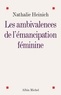 Nathalie Heinich et Nathalie Heinich - Les Ambivalences de l'émancipation féminine.