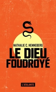 Nathalie Henneberg - Le dieu foudroyé.
