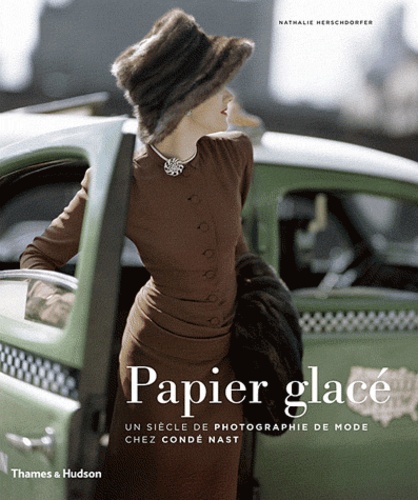 Nathalie Herschdorfer - Papier glacé - Un siècle de photographie de mode chez Condé Nast.