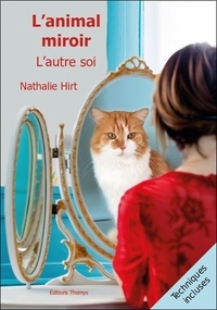 Nathalie Hirt - L'animal miroir - L'autre soi.