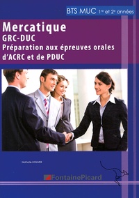 Nathalie Houver - Mercatique GRC-DUC BTS MUC - Préparation aux épreuves orales d'ACRC et de PDUC.