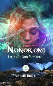 Nathalie Hubert - Nonokomi - La petite Sorcière Verte.