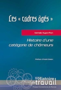 Nathalie Hugot-Piron - Les "cadres âgés" - Histoire d'une catégorie de chômeurs.
