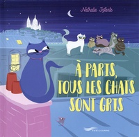 Nathalie Infante - A Paris, tous les chats sont gris.