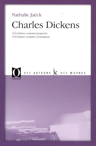 Nathalie Jaëck - Charles Dickens - L'écriture comme pouvoir, l'écriture comme résistance.