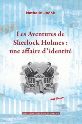 Nathalie Jaëck - Les aventures de Sherlock Holmes : une affaire d'identité.