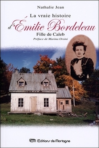 Nathalie Jean - La vraie histoire d'Emilie Bordeleau, fille de Caleb.