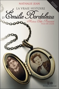 Nathalie Jean - La vraie histoire d'Emilie Bordeleau, Madame Ovila Pronovost, fille de Caleb.