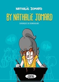 Nathalie Jomard - By Nathalie Jomard - Tome 1, Chroniques du Grumeauland.