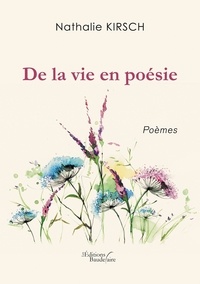Livre pdf téléchargements gratuits De la vie en poésie par Nathalie Kirsch 9791020327390 (French Edition) 