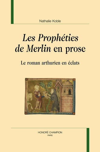 Les prophéties de Merlin en prose. Le roman arthurien en éclats