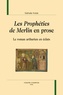 Nathalie Koble - Les prophéties de Merlin en prose - Le roman arthurien en éclats.