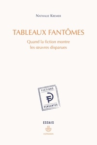 Livres à téléchargement gratuit formats pdf Tableaux fantômes  - Quand la fiction montre les oeuvres disparues