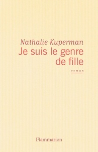 Nathalie Kuperman - Je suis le genre de fille.