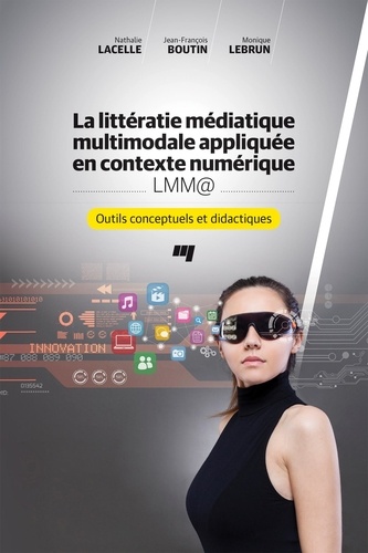 La littératie médiatique multimodale appliquée en contexte numérique LMM@. Outils conceptuels et didactiques
