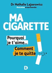 Ma cigarette, pourquoi je t'aime... Comment je te quitte