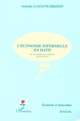 Nathalie Lamaute-brisson - L'économie informelle en Haïti : de la reproduction urbaine à Port-au-Prince.