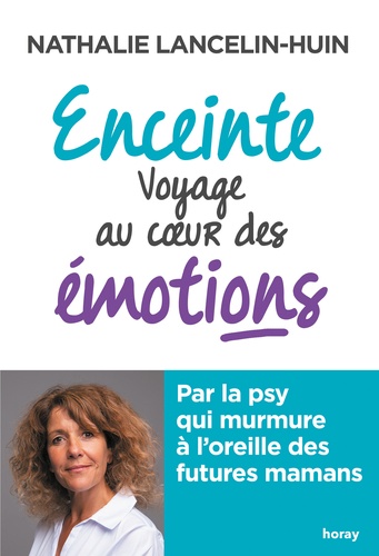Nathalie Lancelin-Huin - Enceinte - Voyage au coeur des émotions.