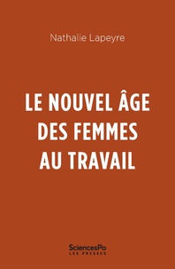 Nathalie Lapeyre - Le nouvel âge des femmes au travail.