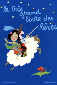Nathalie Laurent et Soledad Bravi - Le très grand livre des rêves.