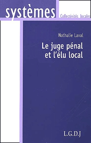 Nathalie Laval - Le Juge Penal Et L'Elu Local.