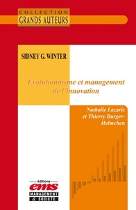 Nathalie Lazaric et Thierry Burger-Helmchen - Sidney G. Winter - Évolutionnisme et management de l'innovation.