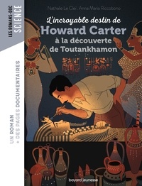 Nathalie Le Cleï - L'incroyable destin de Howard Carter, à la découverte de Toutankhamon.