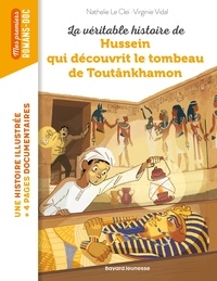 Nathalie Le Cleï - La véritable histoire de Hussein qui découvrit le tombeau de Toutankhamon.