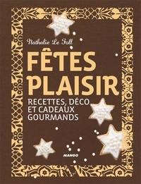 Nathalie Le Foll - Fêtes plaisir - Recettes, déco et cadeaux gourmands.