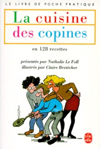 Nathalie Le Foll et Claire Bretécher - La cuisine des copines.