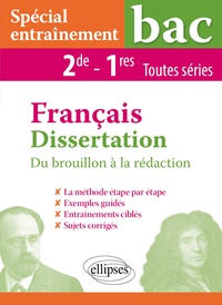 Nathalie Leclercq - Français Dissertation 2de et 1re toutes séries - Spécial entraînement. Du brouillon à la rédaction.