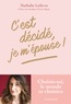 Nathalie Lefèvre - C'est décidé, je m'épouse ! - Choisis-toi, le monde te choisiras.