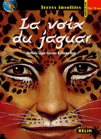 Nathalie Léger-Cresson et Clarisa Ruiz - La voix du jaguar.