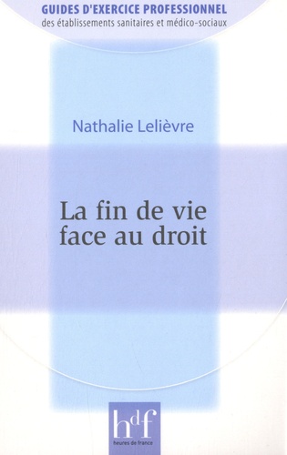 Nathalie Lelièvre - La fin de vie face au droit.