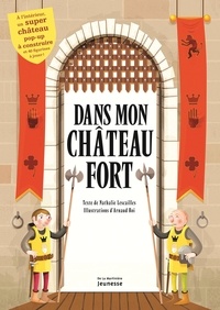 Nathalie Lescaille et Arnaud Roi - Dans mon château fort - Avec un château fort Pop up à construire.