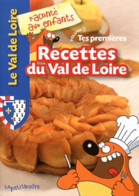 Nathalie Lescaille - Tes premières recettes du Val de Loire.