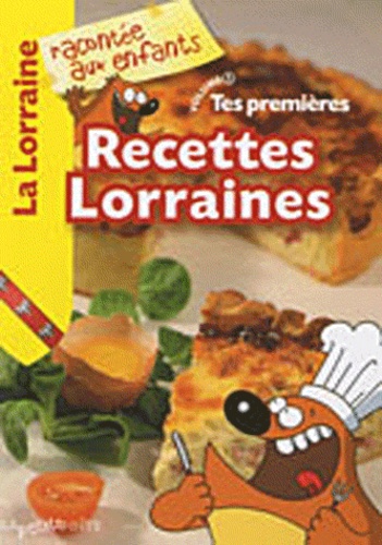 Nathalie Lescaille et Estelle Vidard - Tes premières recettes lorraines.
