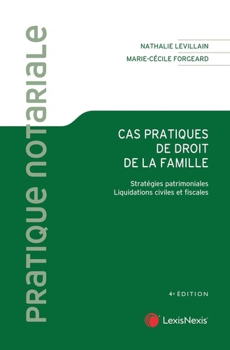 Cas pratiques de droit de la famille. Stratégies patrimoniales, liquidations civiles et fiscales 4e édition