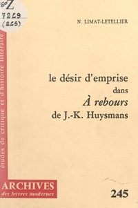 Nathalie Limat-Letellier et Michel J. Minard - Le désir d'emprise dans "À rebours", de J.-K. Huysmans.