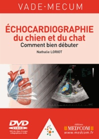 Nathalie Loriot - Echocardiographie du chien et du chat : comment bien débuter. 1 DVD