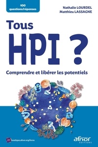 Nathalie Lourdel et Matthieu Lassagne - Tous HPI ? - Comprendre et libérer les potentiels.