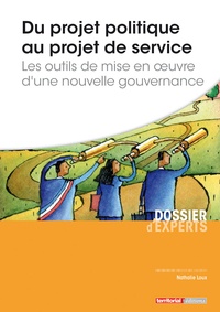 Nathalie Loux - Du projet politique au projet de service - Les outils de mise en oeuvre d'une nouvelle gouvernance.