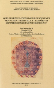 Nathalie Luca - Quelles régulations pour les nouveaux mouvements religieux et les dérives sectaires dans lUnion européenne ?.