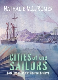  Nathalie M.L. Römer - Cities of the Sailors - The Wolf Riders of Keldarra, #5.