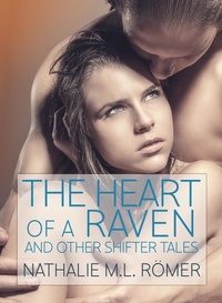  Nathalie M.L. Römer - Heart of a Raven and other Shifter Tales.