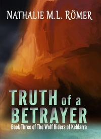  Nathalie M.L. Römer - Truth of a Betrayer - The Wolf Riders of Keldarra, #3.
