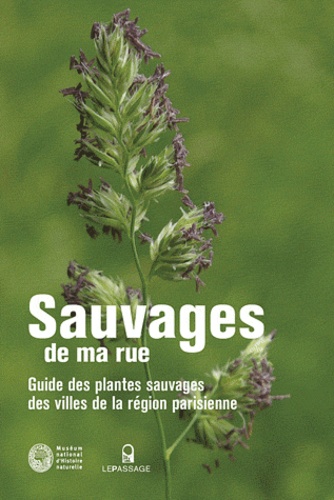 Nathalie Machon - Sauvages de ma rue - Guide des plantes sauvages des villes de la région parisienne.
