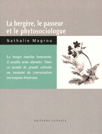 Nathalie Magrou - La bergère, le passeur et le phytosociologue.